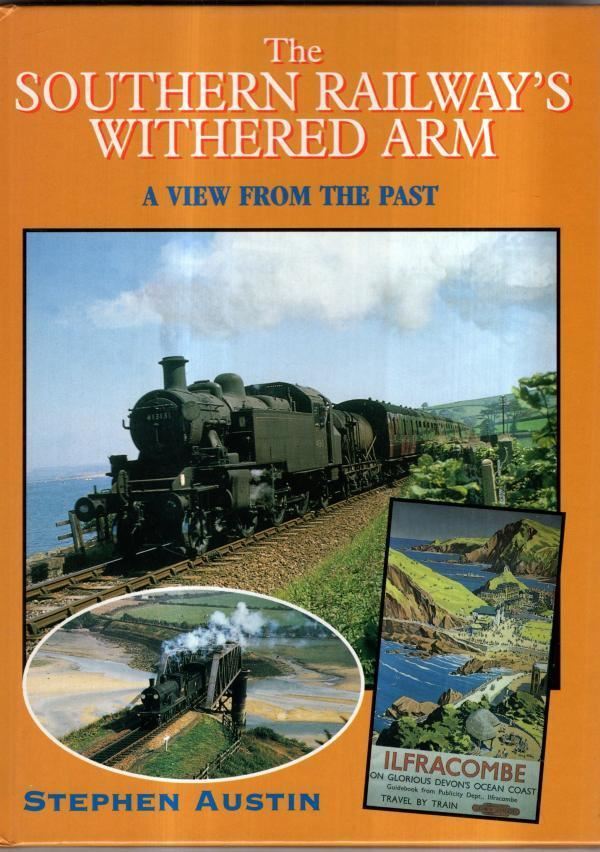 The Southern Railway's Withered Arm (View from the Past S.) : Stephen Austin