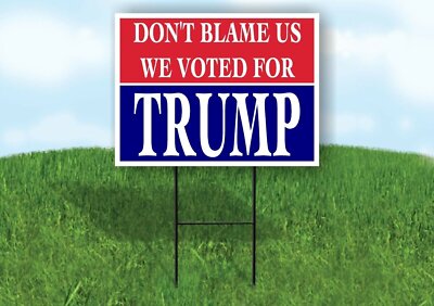 DON'T BLAME US VOTED TRUMP RED BLUE Yard Sign with Stand LAWN SIGN