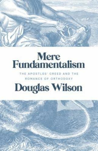 Mere Fundamentalism: The Apostles' Creed and the Romance of Orthodoxy - Picture 1 of 1
