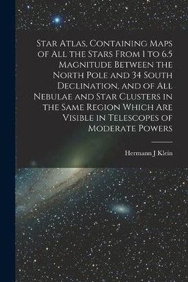 Hermann J Klein Star Atlas, Containing Maps of All the Stars From  (Taschenbuch)