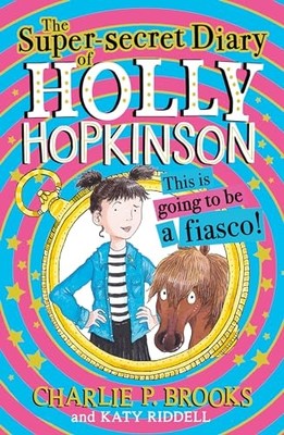 Super-Secret Diary of Holly Hopkinson: this Is Going to -  NEW Charlie P. Broo 2