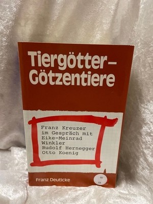 Tiergötter - Götzentiere. Franz Kreuzer im Gespräch mit Eike-Meinrad Winkler, Ru