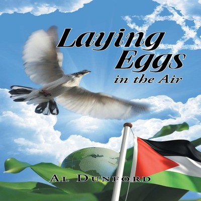 Laying Eggs in the Air Al Dunford Paperback Author Solutions Inc