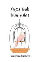 Seraphina Caldwell | Cages Built From Ashes | Taschenbuch | Englisch (2025)
