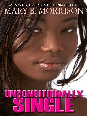 Unconditionally Single (Honey Diaries) by Mary B. Morrison