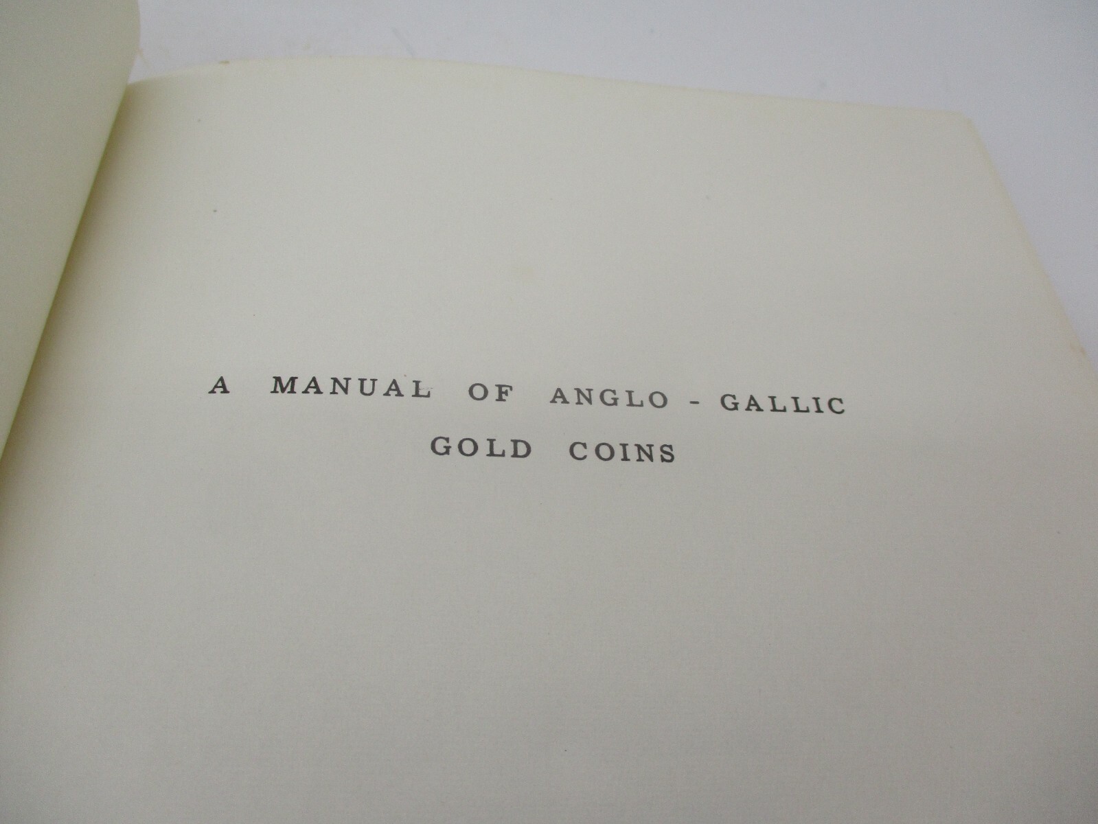 A Manual of Anglo Gallic Gold Coins 1964 R D Beresford Jones, M A