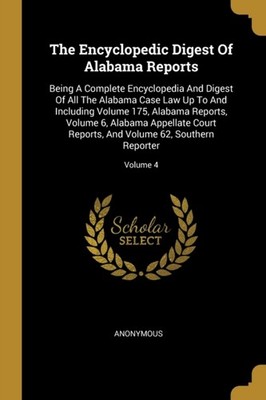 Anonymous - Encyclopedic Digest Of Alabama Reports  Being A Complete E - X555z