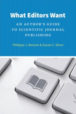 What Editors Want: An Authors Guide to Scientific Journal Publishing (Ch - GOOD