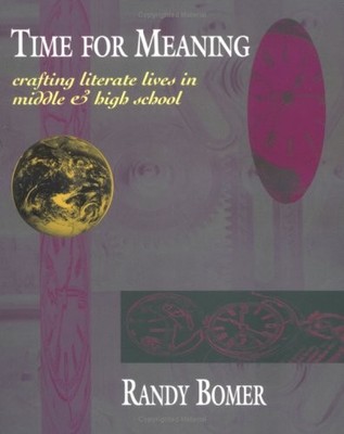 TIME FOR MEANING: CRAFTING LITERATE LIVES IN MIDDLE & HIGH By Randy Bomer *NEW*