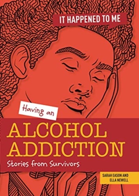 Having an Alcohol Addiction: Stories from Survivors by Ella Newell PAPERBACK