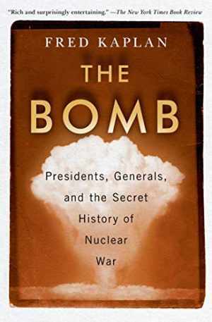 The Bomb: Presidents, Generals, and the - Paperback, by Kaplan Fred - Good
