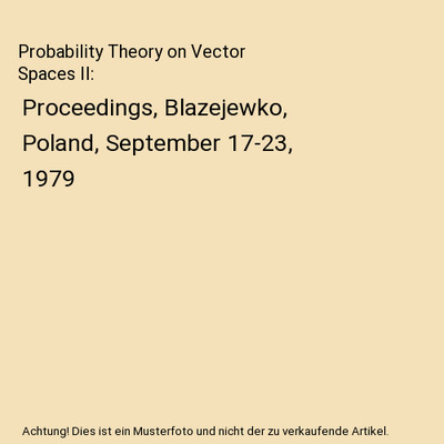 Probability Theory on Vector Spaces II: Proceedings, Blazejewko, Poland, Septemb
