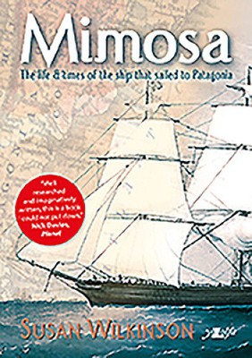 Mimosa - The Life and Times of the Ship That Sailed to Patagonia
