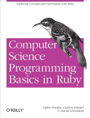 Computer Science Programming Basics in Ruby - Paperback NEW Frieder, Ophir/ 2013