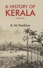 A History Of Kerala 1498-1801 [Hardcover] By K. M. Panikkar