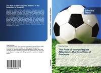 The Role Of Intercollegiate Athletics In The Retention Of Students Clay Harshaw