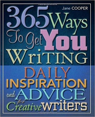 365 Ways To Get You Writing: Daily Inspiration and Advice for... - Cooper, Jane
