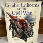 Combat Uniforms of the Civil War by Mark Lloyd, Civil War Militaria Book