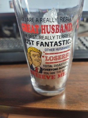 You are a really really great husband Beer Glass with Trump's face