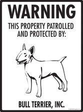 Warning Bull Terrier Property Protected - Beware Dog Aluminum Dog Sign - 9 x 12