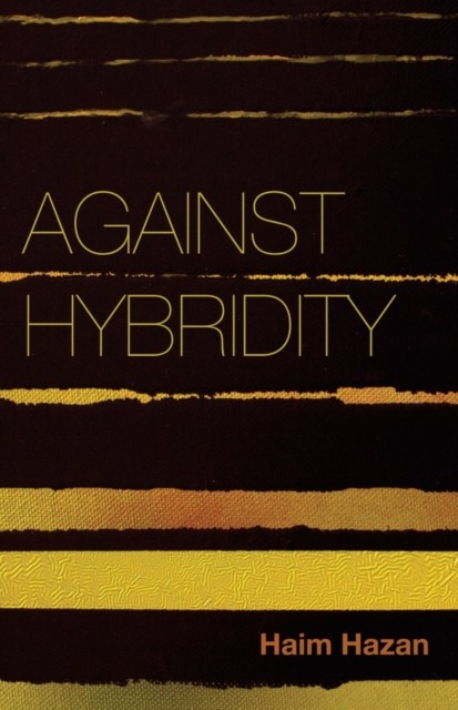 Against Hybridity by H Hazan PAPERBACK 9780745690704