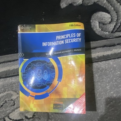 Principles of Information Security by Michael E. Whitman and Herbert J. Mattord 