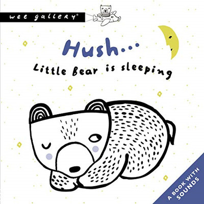Hush... Little Bear Is Sleeping: A Book with Sounds (Wee... - Sajnani, Surya