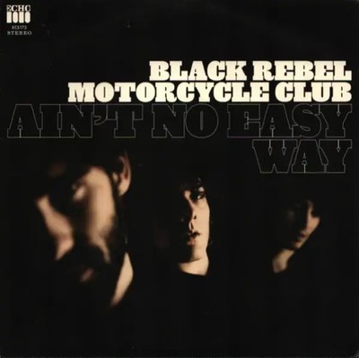 Black Rebel Motorcycle Club Aint No Easy Way Vinyl Single 7inch The Echo Lab
