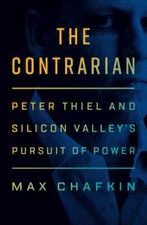 The Contrarian: Peter Thiel and Silicon Valley's Pursuit of Power - GOOD