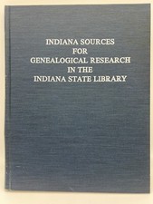 INDIANA SOURCES FOR GENEALOGICAL RESEARCH IN THE INDIANA By Carolynne I. Wendel