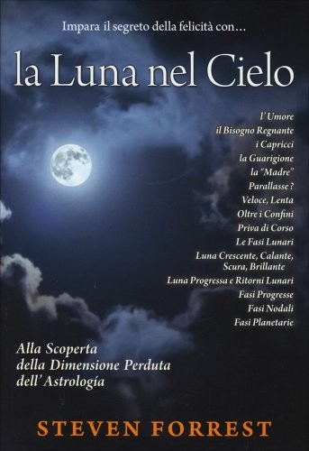 Libri Steven Forrest - La Luna Nel Cielo. Alla Scoperta Della Dimensione Perduta - Immagine 5