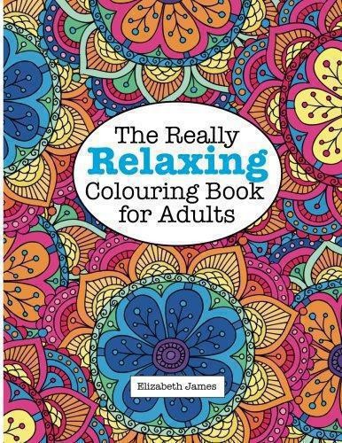 The Really Relaxing Colouring Book for Adults - James, Elizabeth