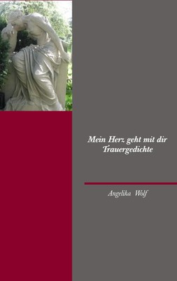 Mein Herz geht mit dir | Trauergedichte | Angelika Wolf | Taschenbuch | 64 S.