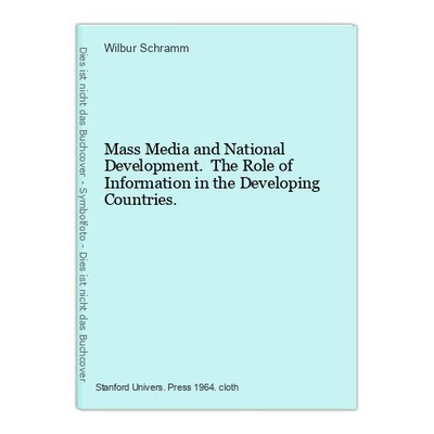 Mass Media and National Development. The Role of Information in the Developing C