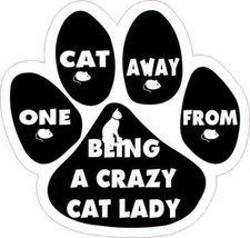 5in x 4.75in One Cat Away from Crazy Cat Lady Vinyl Sticker
