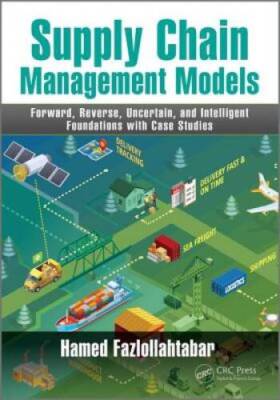 Supply Chain Management Models: Forward, Reverse, Uncertain, and Int - VERY GOOD