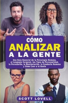 Cómo Analizar a la Gente: Una Guía Esencial de la Psicología Humana, el Lengu...