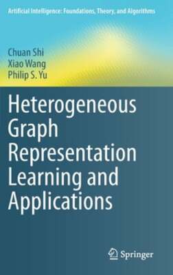 Heterogeneous Graph Representation Learning and Applications by Chuan Shi: New