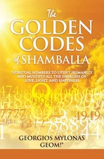 The Golden Codes of Shamballa: Spiritual numbers to uplift humanity and mult...