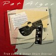 Pat Alger True Love & Other Short Stories CD SHCD1029 NEW