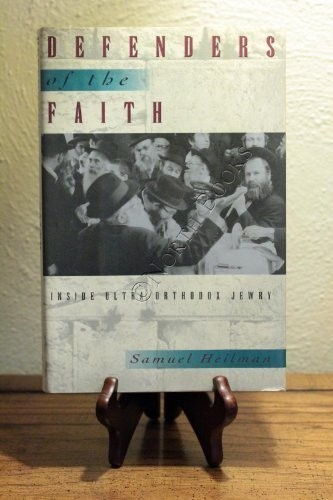 Defenders of the Faith: Inside Ultra-Orthodox Jewry by Heilman, Samuel