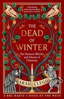 Sarah Clegg - Dead Of Winter The Demons Witches And Ghosts Of Chris - G245Z