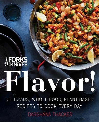 Darshana Thacker Forks Over Knives: Flavor! (Copertina rigida)