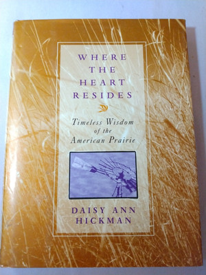 Where the Heart Resides: Timeless Wisdom of the American Prairie-VERY GOOD