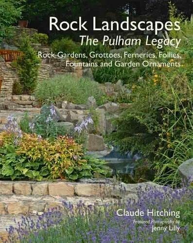 Rock Landscapes: The Pulham Legacy: Rock Gardens, Grottoes, Ferneries, Follies,