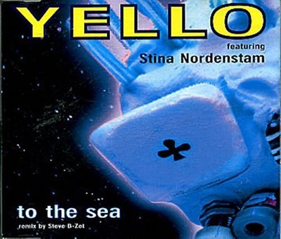 Yello To the sea-Remix by Steve B-Zet (1997, feat. Stina Nordenstam) [Maxi-CD]