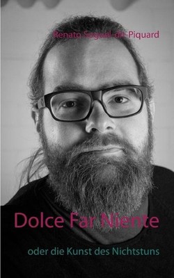 Dolce Far Niente: oder die Kunst des Nichtstuns by Renato Soguel-Dit-Piquard (Ge