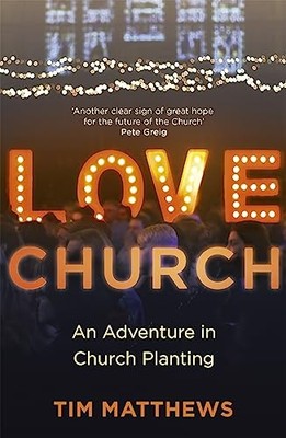 Love Church: Join the Adventure of Hope by Tim Matthews 9781473690417 NEW