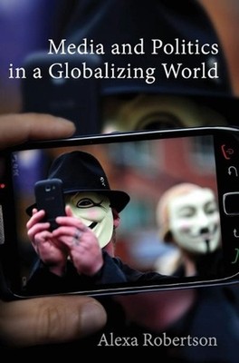 Media and Politics in a Globalizing World by Alexa Robertson (English) Hardcover