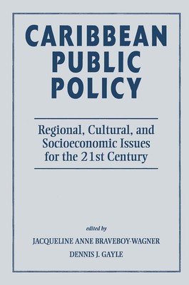Caribbean Public Policy: Regional, Cultural, And Socioeconomic Issues For The 21